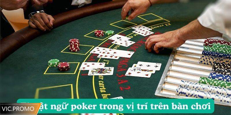 Tìm hiểu thuật ngữ poker trước khi chơi