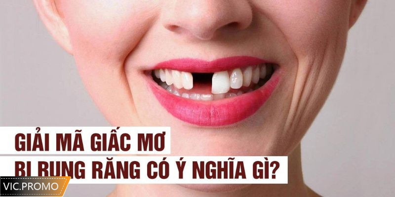 Mơ bị rụng răng có ý nghĩa gì