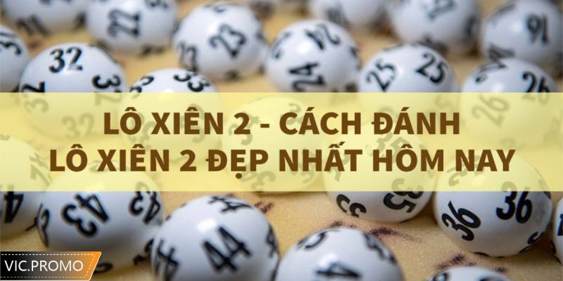 Thế nào là lô xiên 2