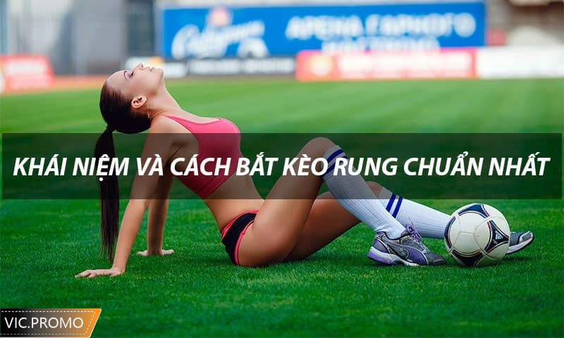 Kinh nghiệm bắt kèo rung bóng đá là gì?