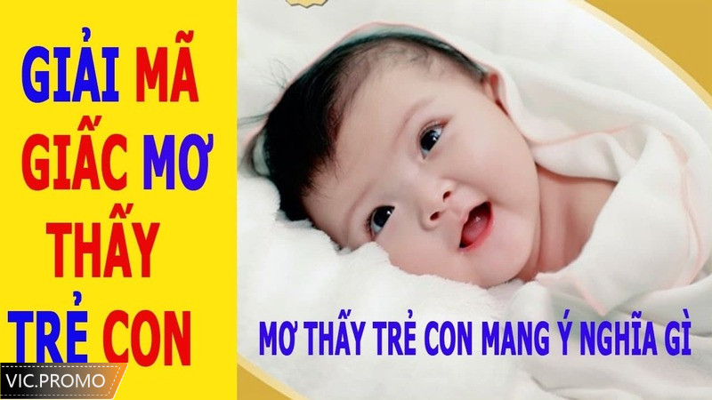 Mơ thấy trẻ con nên đánh con gì?