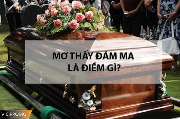 nằm mơ thấy đám ma đánh số gì